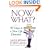 Now What?: 90 Days to a New Life Direction
