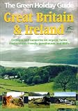 The Green Holiday Guide Great Britain and Ireland 2002/3: Cottages and Campsites on Organic Farms Environment-Friendly Guesthouses and B&Bs (Green Holiday Guides)