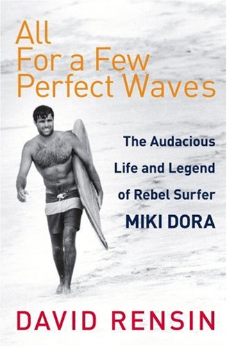 Buy All for a Few Perfect Waves: The Audacious Life and Legend of Rebel Surfer Miki Dora online at Discounted New and Used prices. Delivered to your door with Off-The-Bookshelf.