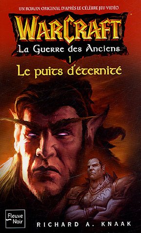 WarCraft, Tome 4 : La Guerre des Anciens : Tome 1, Le Puits d'Eternité francais WarCraft, Tome 4 : La Guerre des Anciens : Tome 1, Le Puits d'Eternité francais