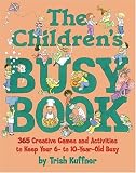 The Childrens Busy Book : 365 Creative Games and Activities to Keep Your 6- to 10-year Old Busy