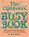 Books : The Children's Busy Book : 365 Creative Games and Activities to Keep Your 6- to 10-year Old Busy