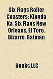 Six Flags Roller Coasters: Kingda Ka, Six Flags New Orleans, El Toro, Bizarro, Batman-