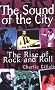 The Sound of the City: The Rise of Rock and Roll