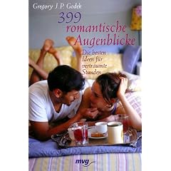 399 romantische Augenblicke. Die besten Ideen f�r vertr�umte Stunden