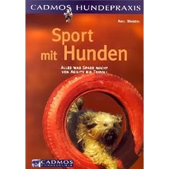Sport mit Hunden: Alles was Spass macht - von Agility bis Tripoli