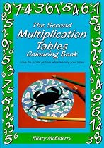 The Second Multiplication Tables Colouring Book: Solve the Puzzle Pictures While Learning Your Tables