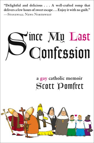 Since My Last Confession: A Gay Catholic Memoir