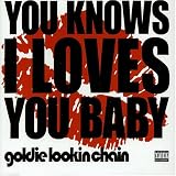 You Knows I Loves You an album by Goldie Lookin Chain