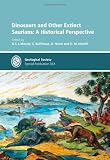 Dinosaurs and Other Extinct Saurians: A Historical Perspective, Special Publication 343 (Geological Society Special Publication)