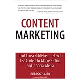 Content Marketing: Think Like a Publisher - How to Use Content to Market Online and in Social Media (Que Biz-Tech)