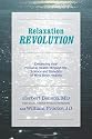 Relaxation Revolution: Enhancing Your Personal Health Through the Science and Genetics of Mind Body Healing