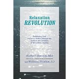 Relaxation Revolution: Enhancing Your Personal Health Through the Science and Genetics of Mind Body Healing