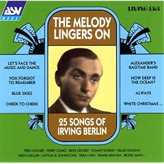 The Melody Lingers On: 25 Songs Of Irving Berlin