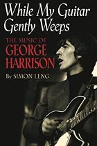 While My Guitar Gently Weeps : The Music of George Harrison