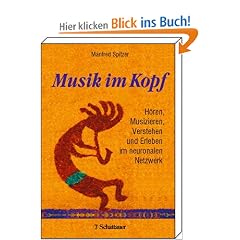 Musik im Kopf: H�ren, Musizieren, Verstehen und Erleben im neuronalen Netzwerk