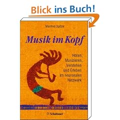 Musik im Kopf: H�ren, Musizieren, Verstehen und Erleben im neuronalen Netzwerk