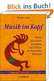 Musik im Kopf: H�ren, Musizieren, Verstehen und Erleben im neuronalen Netzwerk