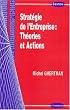 Strat�gie de l'Entreprise : Th�ories et actions