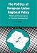 Politics of European Union Regional Policy: Multi-level Governance or Flexible Gatekeeping? (Contemporary European Studies)