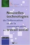 Nouvelles technologies de l information et de la communication et travail social