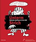 Unterm Strich. Karikatur und Zensur in der DDR - 