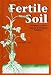 Fertile Soil: A Grower's Guide to Organic & Inorganic Fertilizers