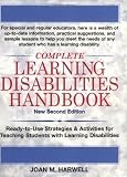 Complete Learning Disabilities Handbook: Ready-to-Use Strategies & Activities for Teaching Students with Learning Disabilities, New Second Edition
