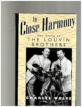 In Close Harmony: The Story of the Louvin Brothers (American Made Music) In Close Harmony: The Story of the Louvin Brothers (American Made Music)