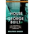 The House That George Built: With a Little Help from Irving, Cole, and a Crew of About Fifty