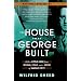 The House That George Built: With a Little Help from Irving, Cole, and a Crew of About Fifty