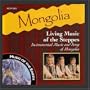Mongolia - Living Music Of The Steppes