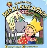  : Der kleine K&ouml;nig - CDs: Munck, Hedwig : Wenn ich ein Pferdchen w&auml;r, 1 Audio-CD: Flg. 10