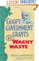 Goofy Government Grants & Wacky Waste