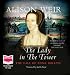The Lady in the Tower: The Fall of Anne Boleyn