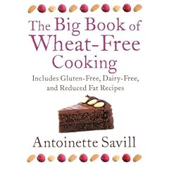 The Big Book of Wheat-Free Cooking: Includes Gluten-Free, Dairy-Free, and Reduced Fat Recipes