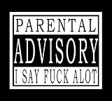 Parental Advisory - I Say Fu@K Alot T-Shirt