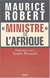 "Ministre" de l'Afrique : Entretiens avec Andr� Renault