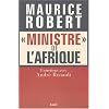 "Ministre" de l'Afrique : Entretiens avec Andr� Renault