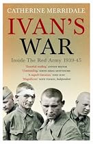 Ivan's War: Inside The Red Army, 1939-45