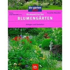 Romantische Blumeng�rten: Anlegen und Gestalten