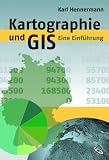 Kartographie und GIS. Eine Einführung.