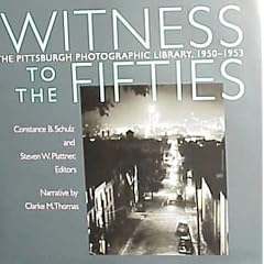 Witness to the Fifties: The Pittsburgh Photographic Library, 1950-53 (General, Photography)