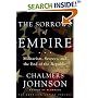 The Sorrows of Empire: Militarism, Secrecy, and the End of the Republic (American Empire Project)