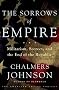 The Sorrows of Empire: Militarism, Secrecy, and the End of the Republic (American Empire Project)