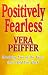 Positively Fearless: Breaking...