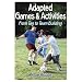 Adapted Games & Activities: From Tag to Team Building (Paperback Book)