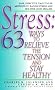 Stress: 63 Ways to Relieve the Tension and Stay Healthy