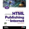 HTML Publishing on the Internet, Second Edition: Creating Great-Looking Documents Online:...