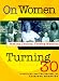 On Women Turning 30: Making Choices, Finding Meaning